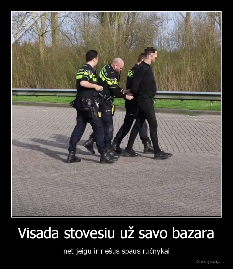 Visada stovesiu už savo bazara