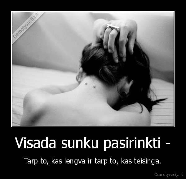 Visada sunku pasirinkti -