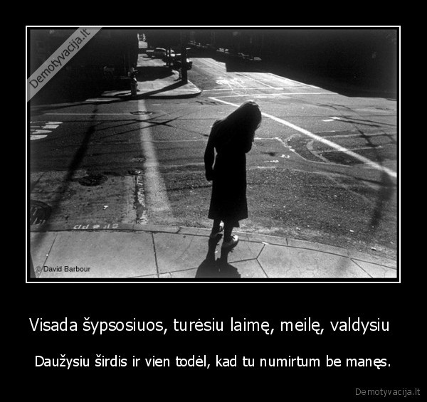 Visada šypsosiuos, turėsiu laimę, meilę, valdysiu 