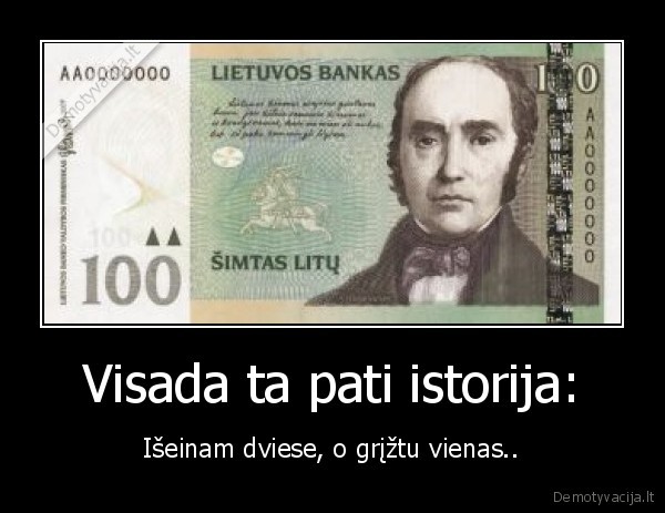 Visada ta pati istorija: