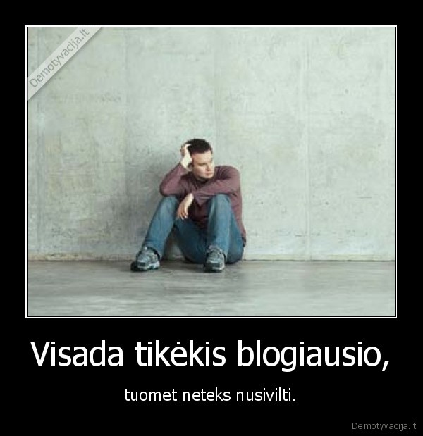 tikejimas,tikekis,blogai,blogiausia,laimejimas,lietuvos, talentai,nusivylti