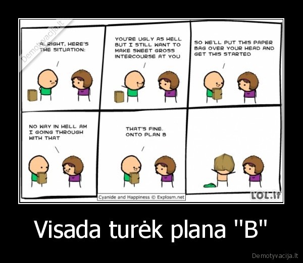 Visada turėk plana ''B&quot;
