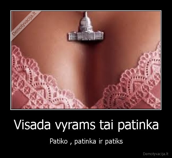 Visada vyrams tai patinka