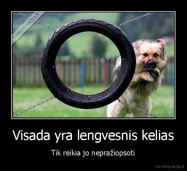 Visada yra lengvesnis kelias