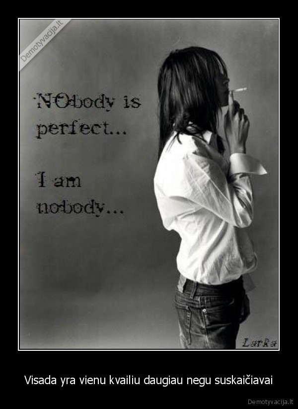 nobody, is, perfect, i, am, nobody., fuck, yeah, in, this, case