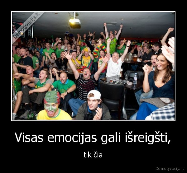 Visas emocijas gali išreigšti,