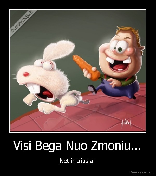 Visi Bega Nuo Zmoniu...