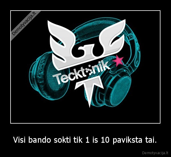 Visi bando sokti tik 1 is 10 paviksta tai.