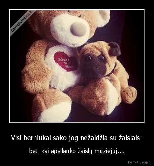 Visi berniukai sako jog nežaidžia su žaislais-