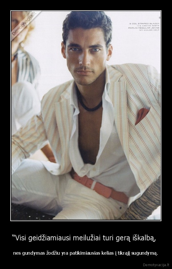 “Visi geidžiamiausi meilužiai turi gerą iškalbą, 