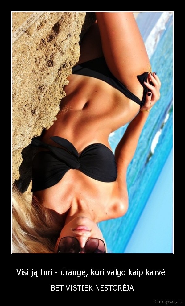 Visi ją turi - draugę, kuri valgo kaip karvė 