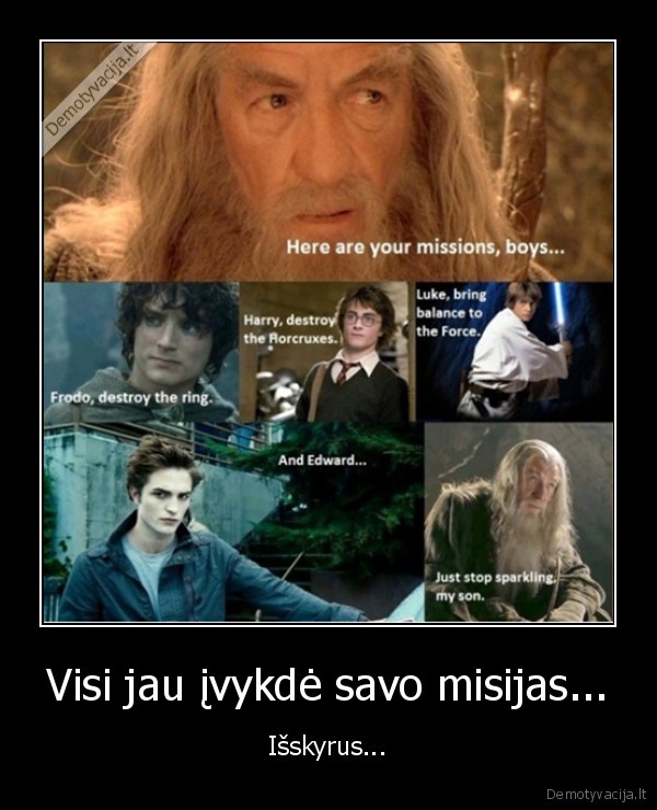 Visi jau įvykdė savo misijas...