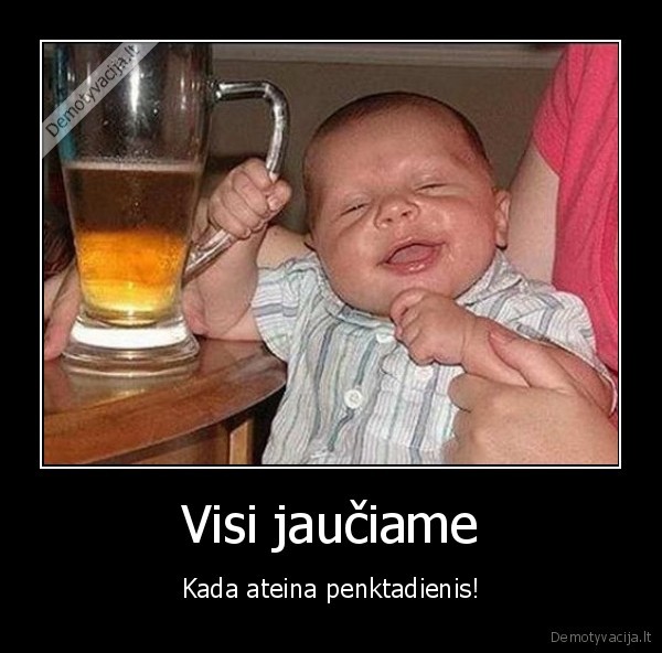 visi, jauciame, kada, ateina, penktadienis