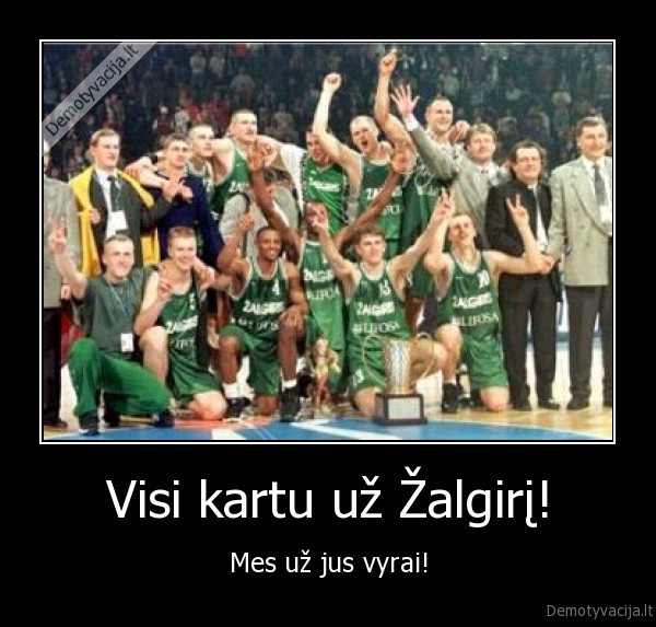 Visi kartu už Žalgirį!