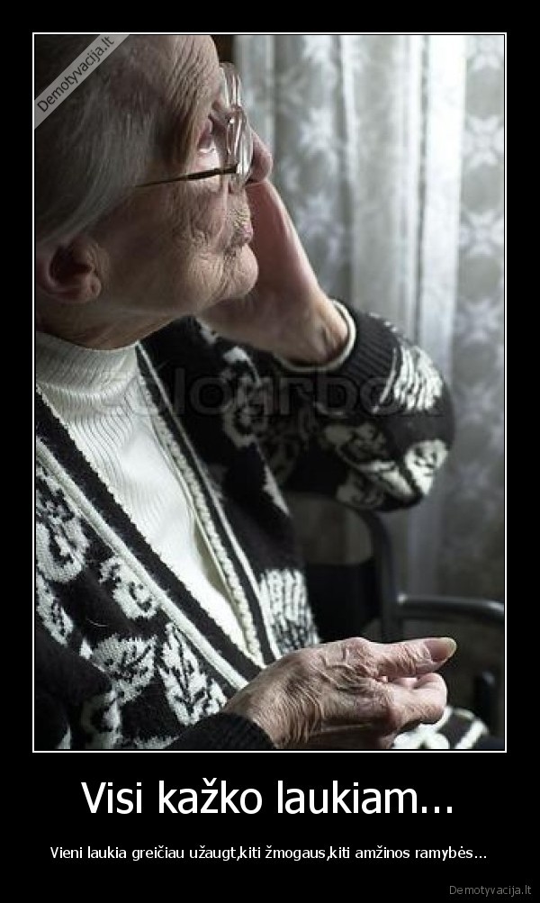 Visi kažko laukiam...