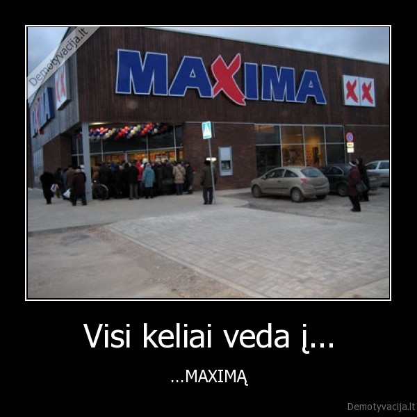 Visi keliai veda į...