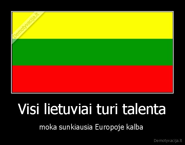 Visi lietuviai turi talenta