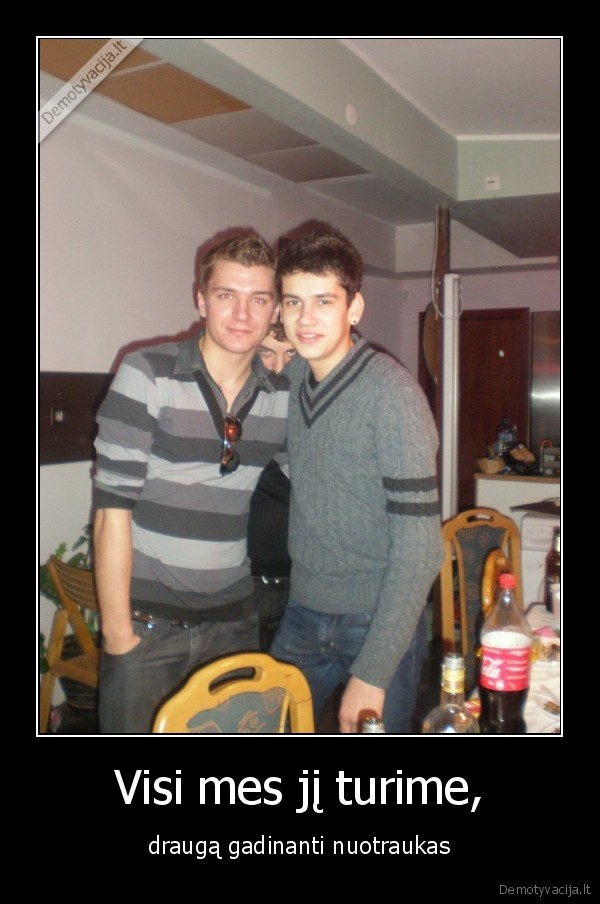 Visi mes jį turime,