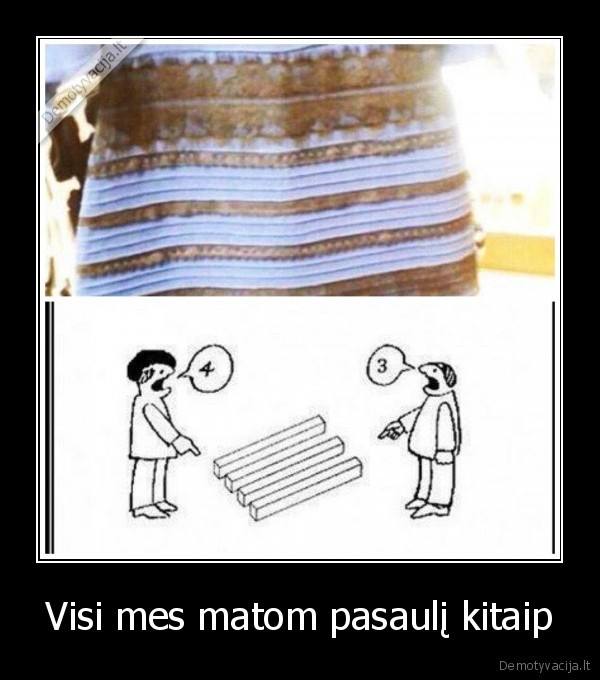 Visi mes matom pasaulį kitaip