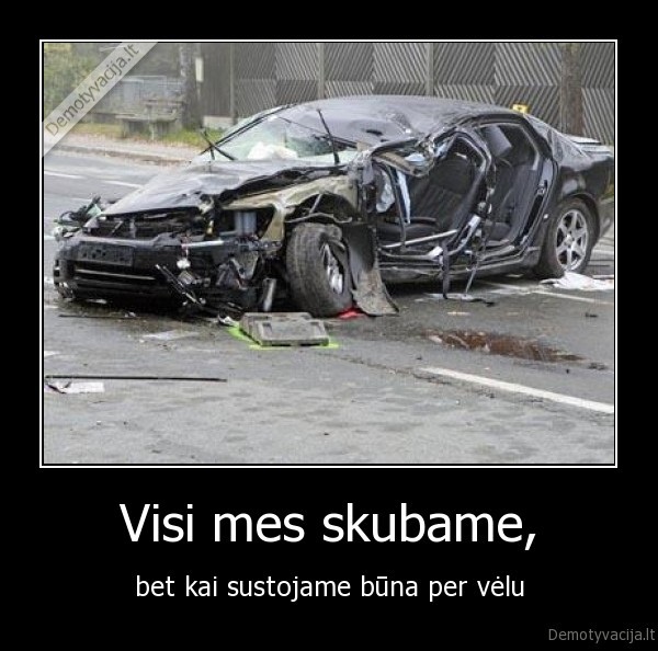 Visi mes skubame,