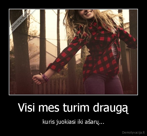 draugai,asaros,linksmybes