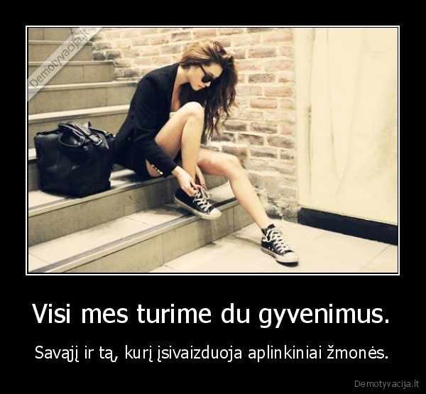 Visi mes turime du gyvenimus.