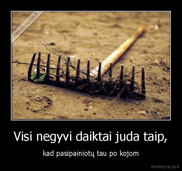 Visi negyvi daiktai juda taip,