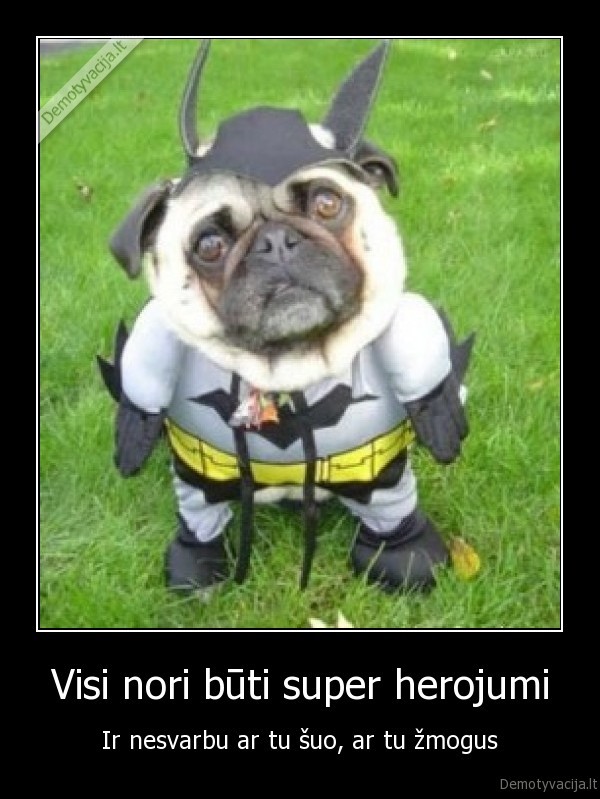 Visi nori būti super herojumi