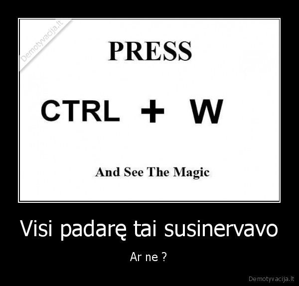 Visi padarę tai susinervavo