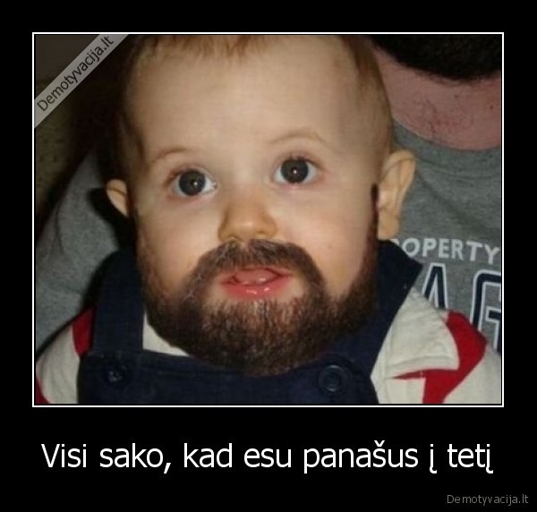 Visi sako, kad esu panašus į tetį