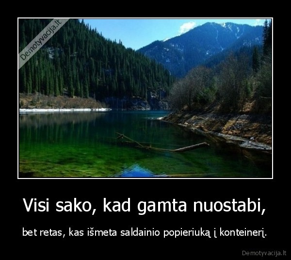 Visi sako, kad gamta nuostabi,