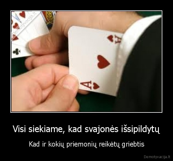 Visi siekiame, kad svajonės išsipildytų