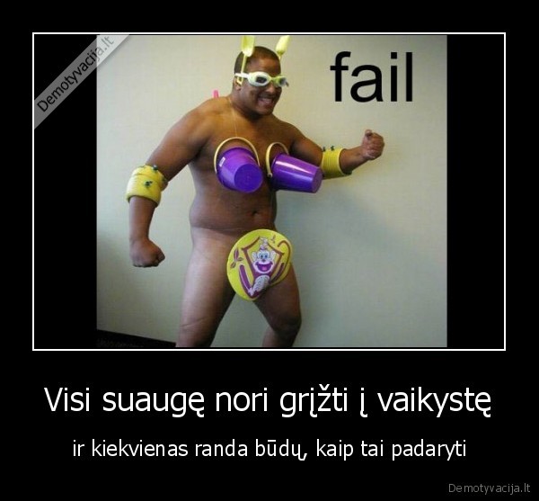 Visi suaugę nori grįžti į vaikystę