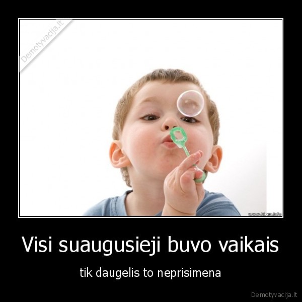 visi, suaugusieji, buvo, vaikais, tik, daugelis, to, neprisimena