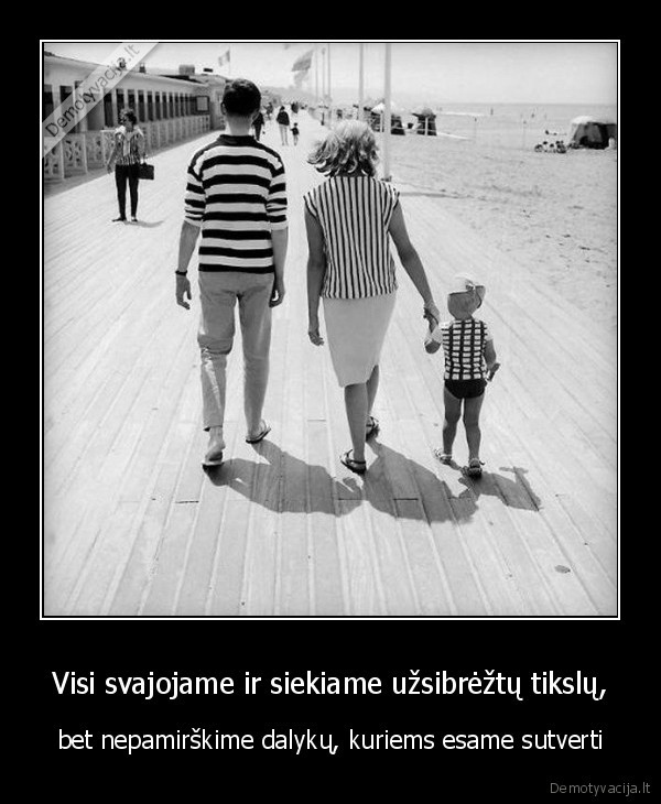 Visi svajojame ir siekiame užsibrėžtų tikslų,