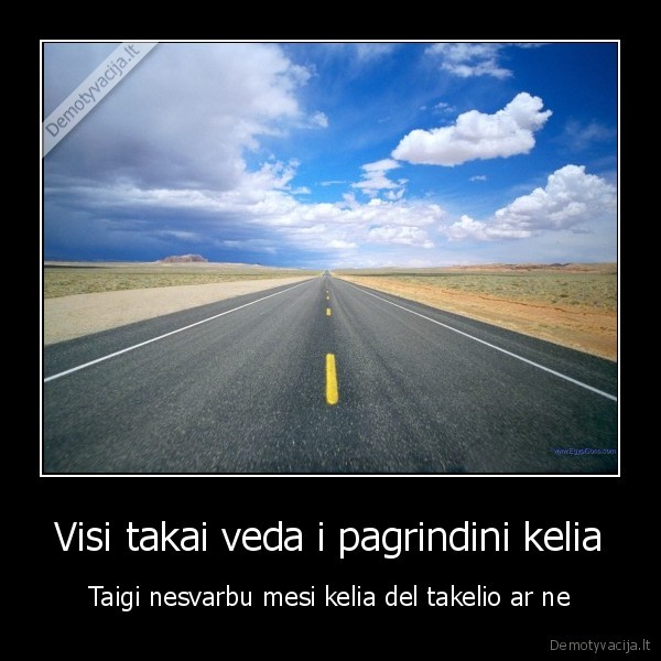 Visi takai veda i pagrindini kelia