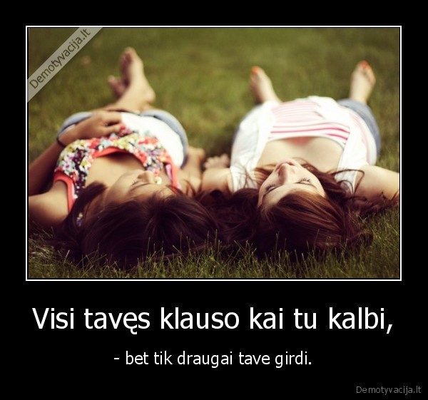 Visi tavęs klauso kai tu kalbi,