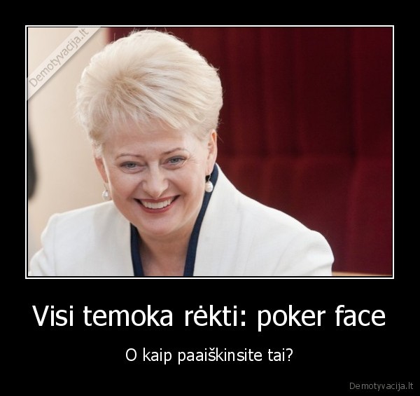 grybauskaite,prezindente,poker, face