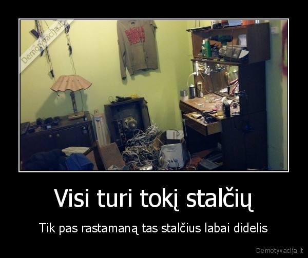 Visi turi tokį stalčių