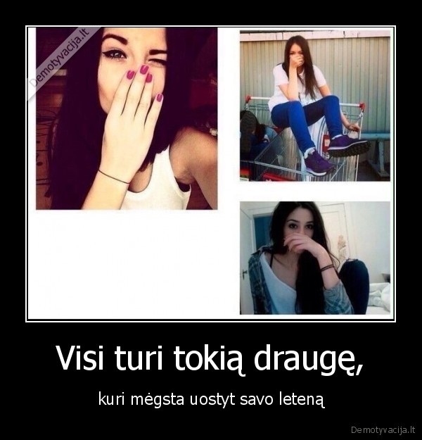 Visi turi tokią draugę,