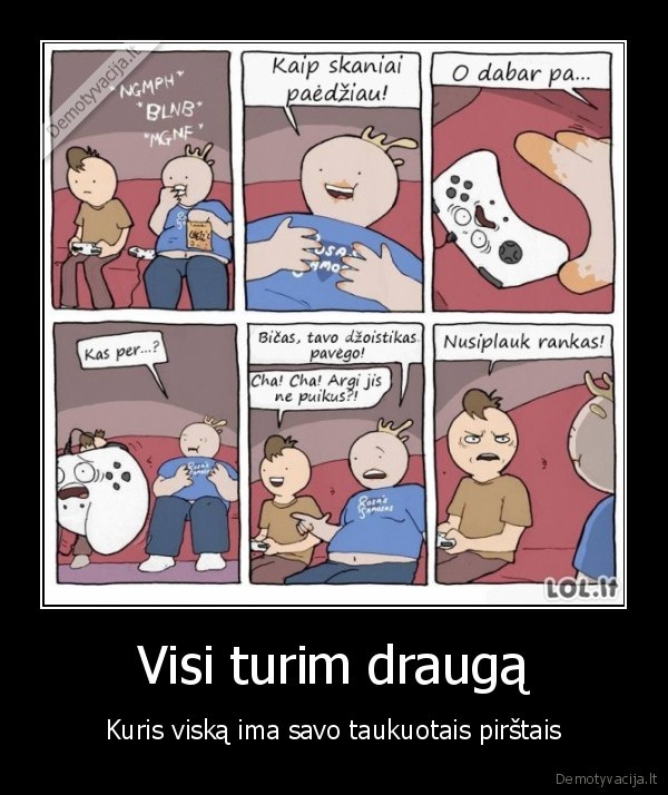 storas, draugas,nevala