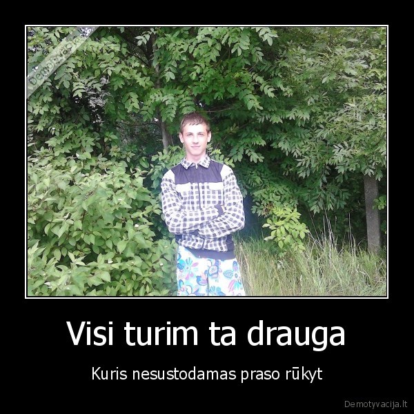 Visi turim ta drauga