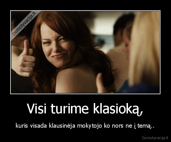 Visi turime klasioką,
