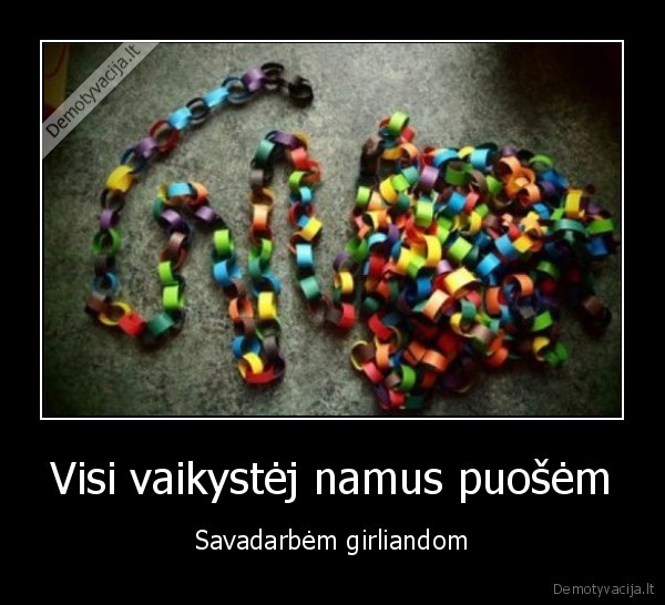 savadarbe, girlianda,sventine, girlianda