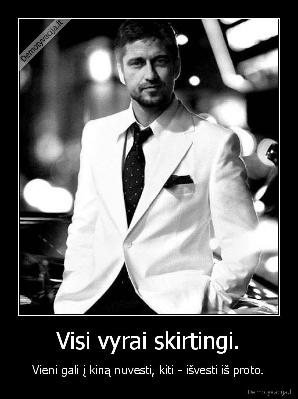 Visi vyrai skirtingi.