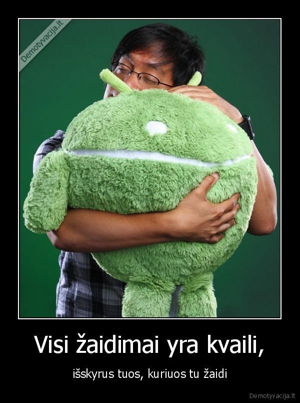 Visi žaidimai yra kvaili,