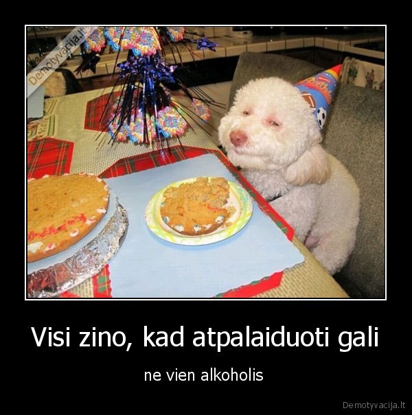 Visi zino, kad atpalaiduoti gali