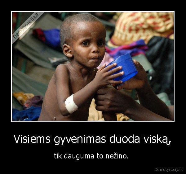 visiems,gyvenimas,duoda,viska