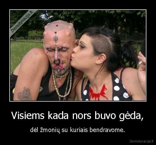 Visiems kada nors buvo gėda,