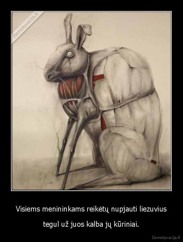 Visiems menininkams reikėtų nupjauti liezuvius